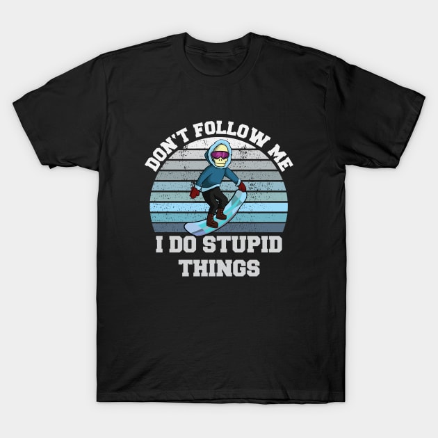 Don't follow me I do stupid things Snowboard Ski Skeleton T-Shirt by Gufbox